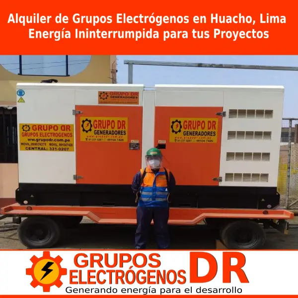 En este momento estás viendo Alquiler de Grupos Electrógenos en Huacho, Lima: Energía Ininterrumpida para tus Proyectos