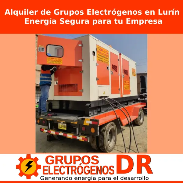 En este momento estás viendo Alquiler de Grupos Electrógenos en Lurín Perú: Energía Segura para tu Empresa